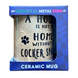 House is not a Home  Cocker Spaniel Mug