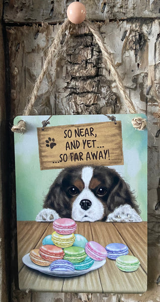 So Near and Yet So Far -  Cavalier  Mini Metal Dangler Sign