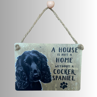 House is not a Home... Black Cocker Spaniel Mini Metal Dangler Sign