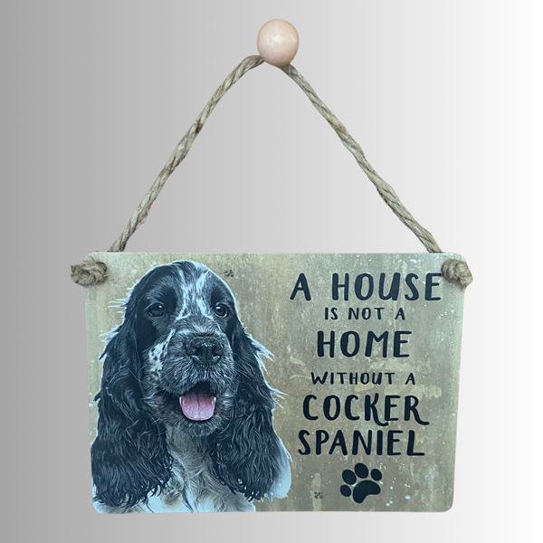 House is not a Home... Black and White Cocker Spaniel Mini Metal Dangler Sign