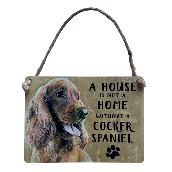 House is not a Home... Cocker Spaniel Mini Metal Dangler Sign