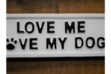 Love Me Love My Dog Cast Iron Sign close up