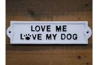 Love Me Love My Dog Cast Iron Sign