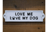 Love Me Love My Dog Cast Iron Sign