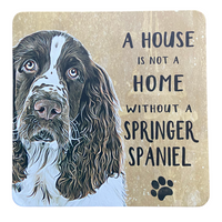 House is not Home Springer Spaniel Melamine Coaster